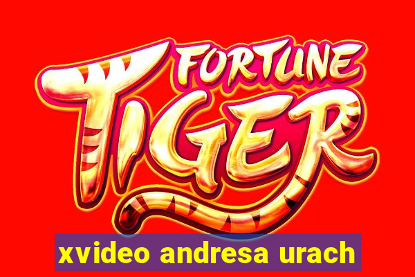 xvideo andresa urach